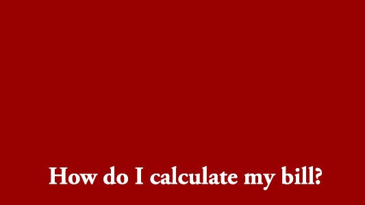 How do I calculate my bill?