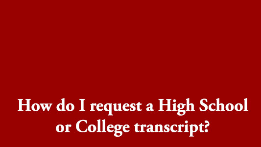 How do I request a High School or College transcript?